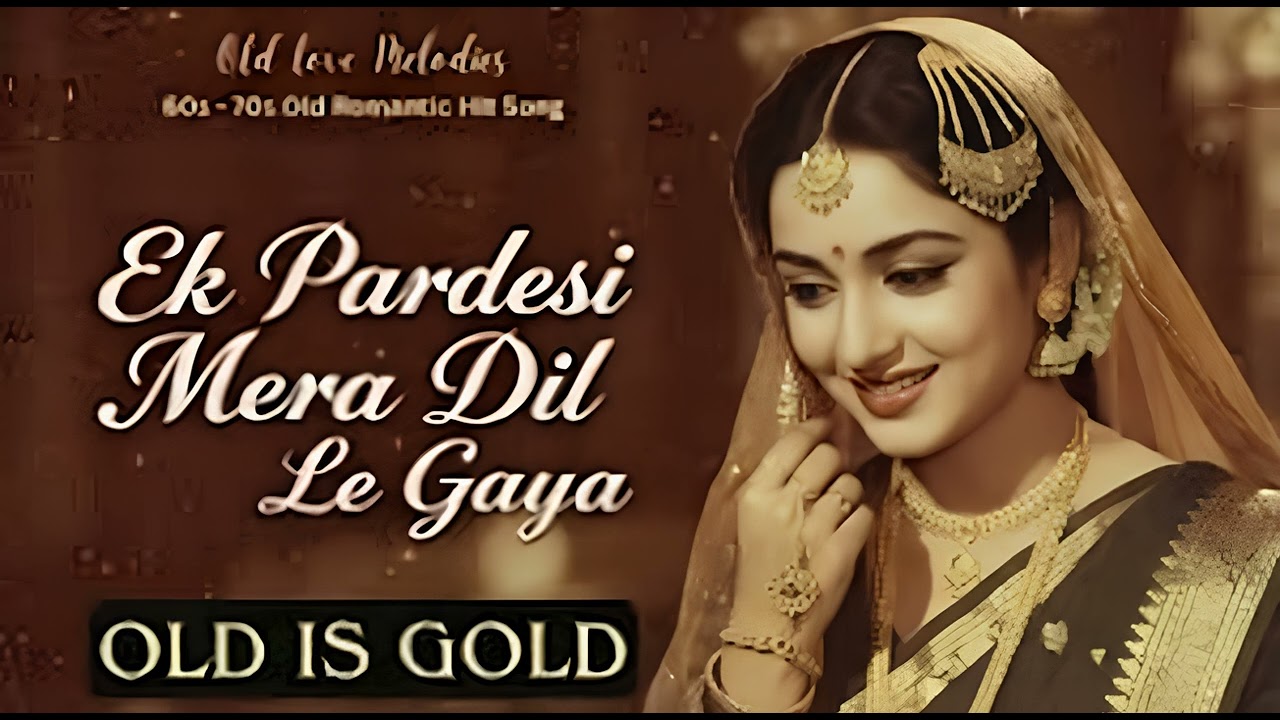 Ek Pardesi Mera Dil Le Gaya 💔| 60s–70s Retro Romantic Hit Song 💔