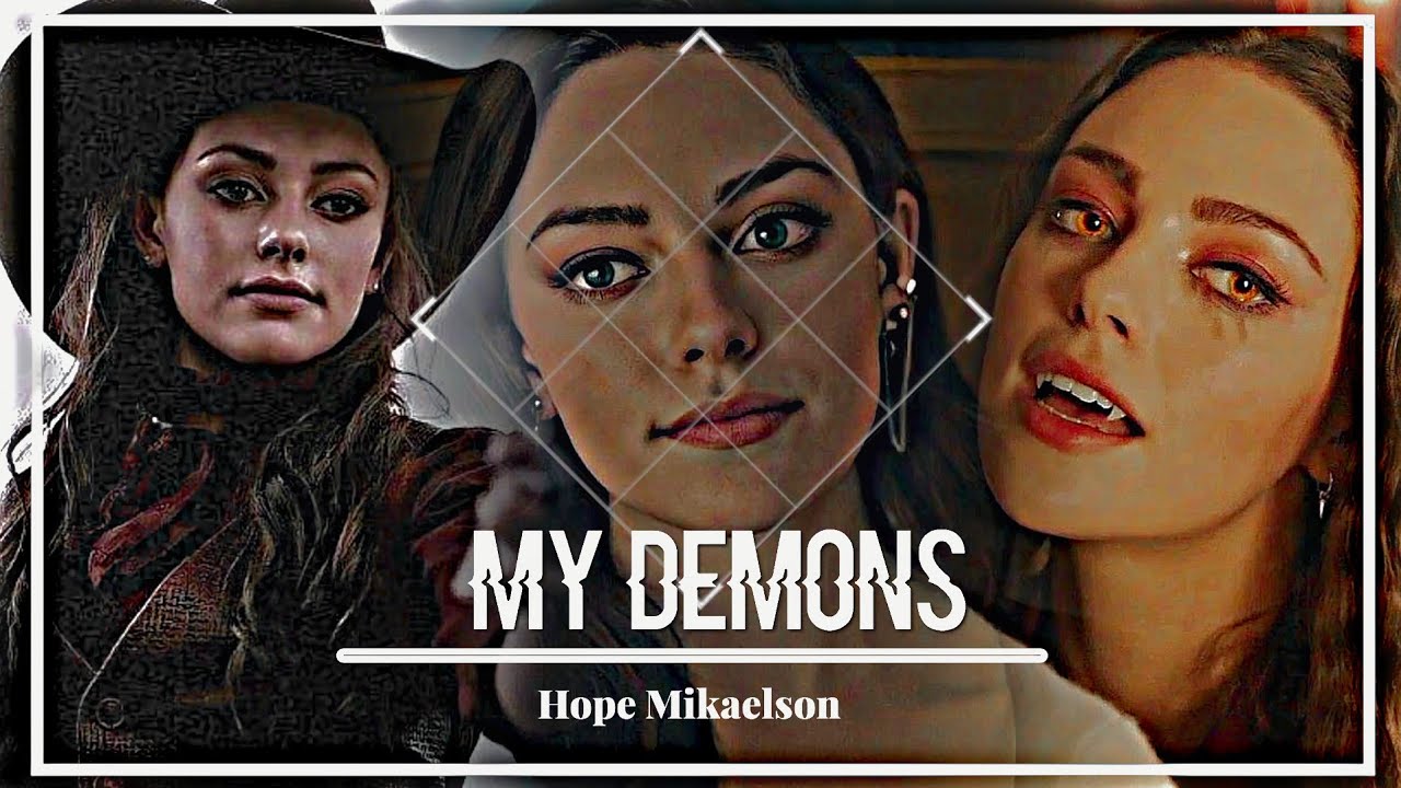 Hope Mikaelson | MY DEMONS