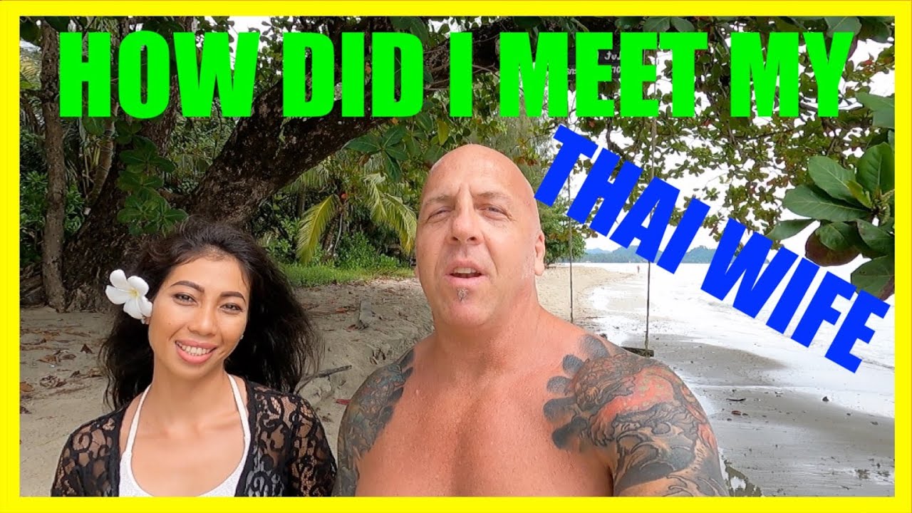 HOW I MET MY THAI WIFE