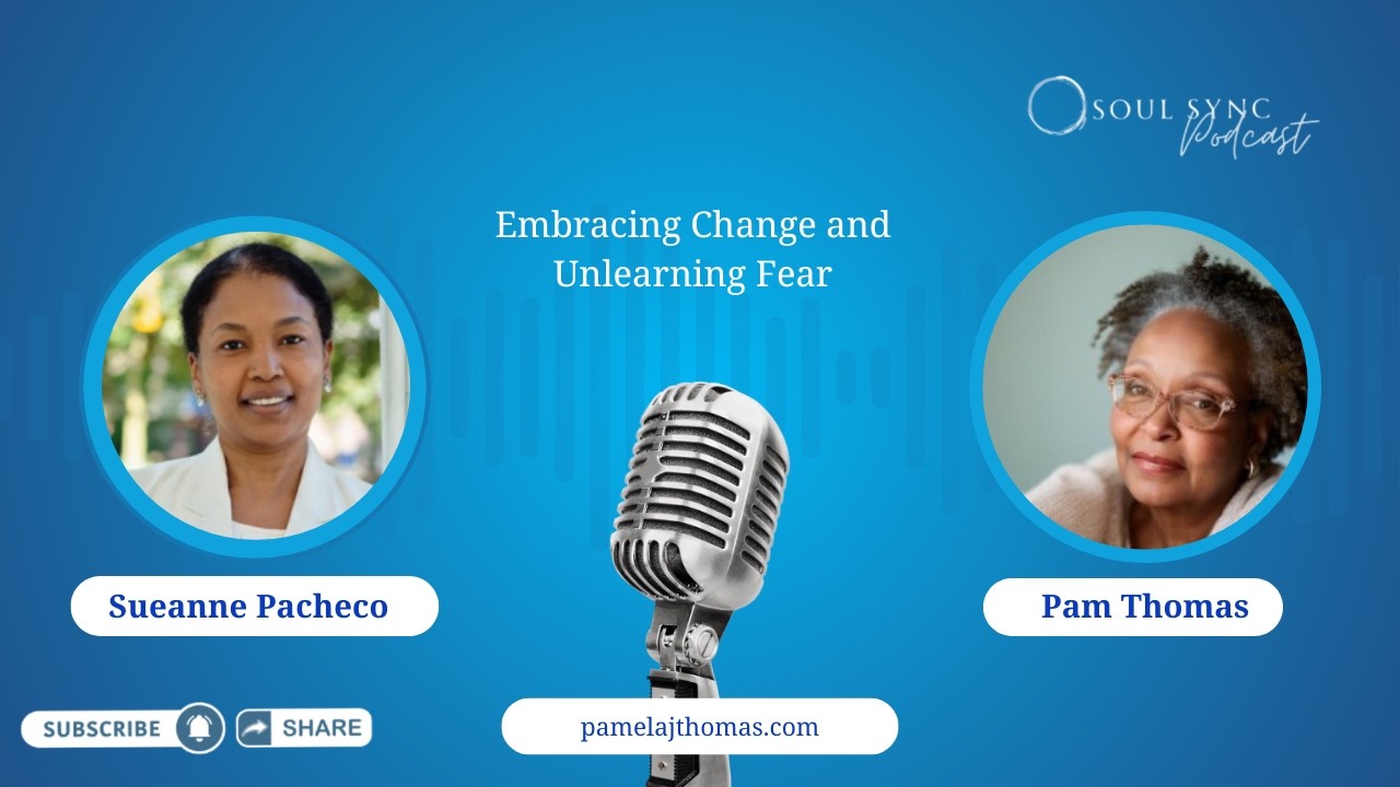 Soul Sync Sessions - Episode 1 - Embracing Change and Unlearning Fear - Sueanne Pacheco
