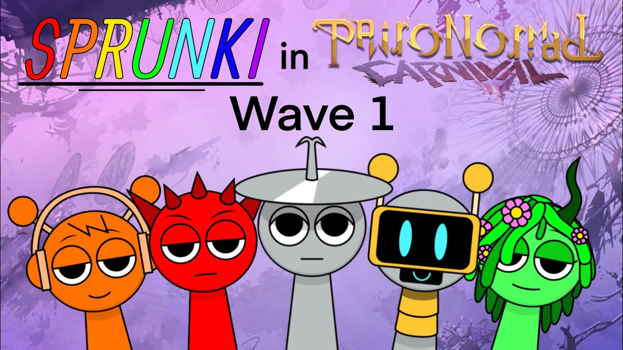 Sprunki in Paironormal Carnival Wave 1 (+New Verses)