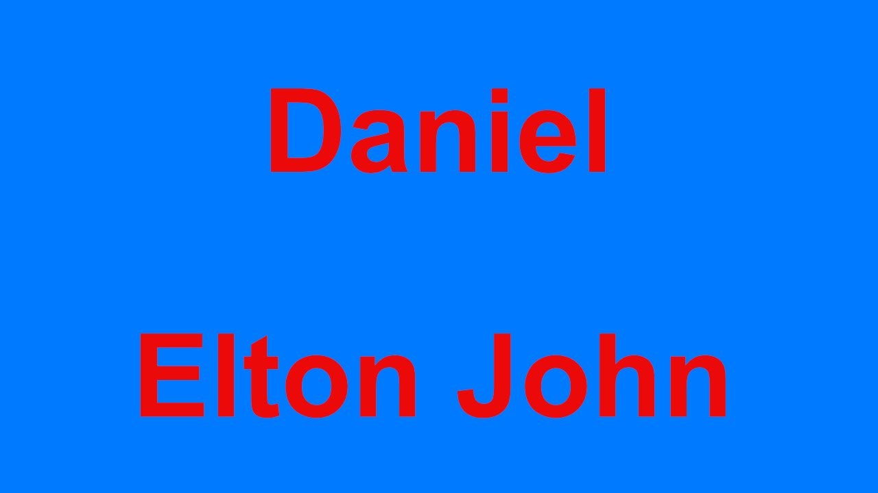 Daniel -  Elton John - with lyrics