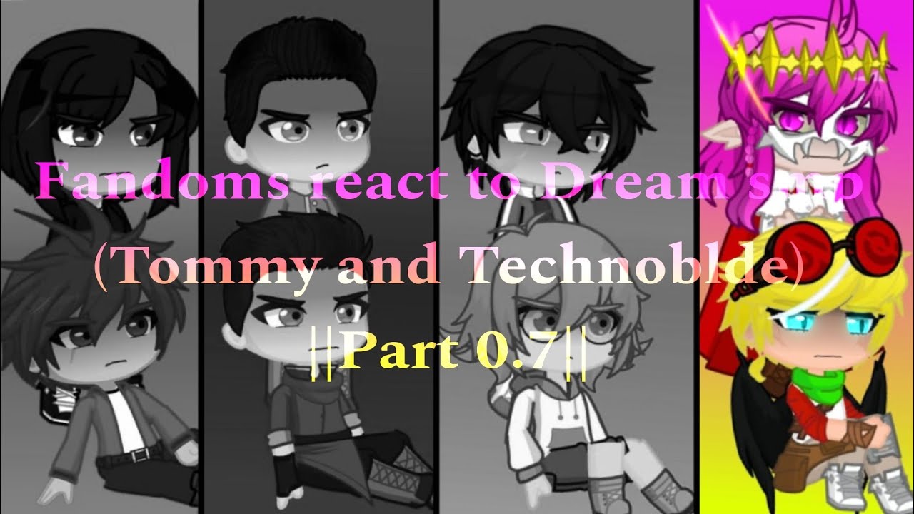 Fandoms react to Dream smp (Tommy and Technoblade) ||Part 0.7||