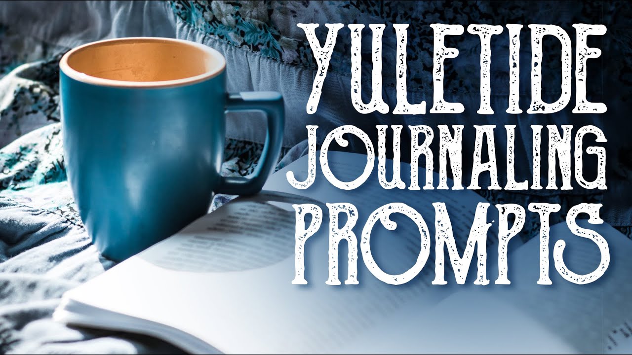 Yuletide Journaling Prompts for Winter Solstice, Yule and Christmas - Magical Crafting