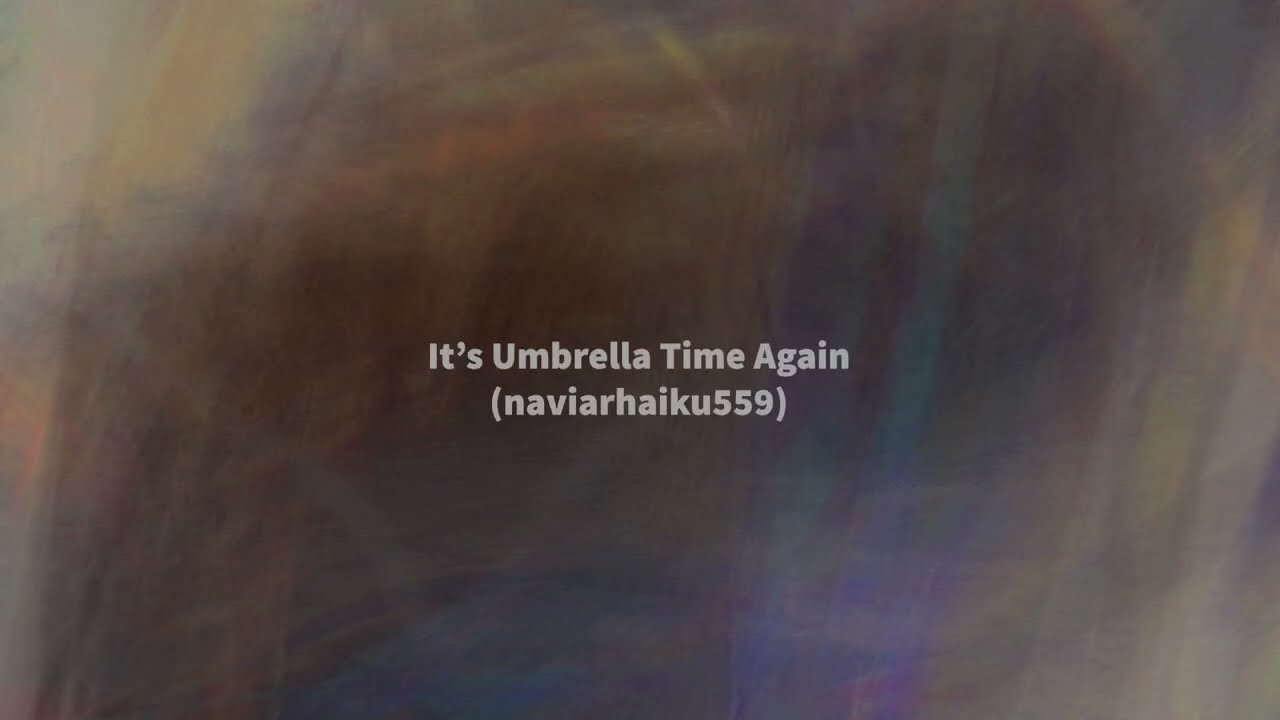 It’s Umbrella Time Again  (naviarhaiku559)