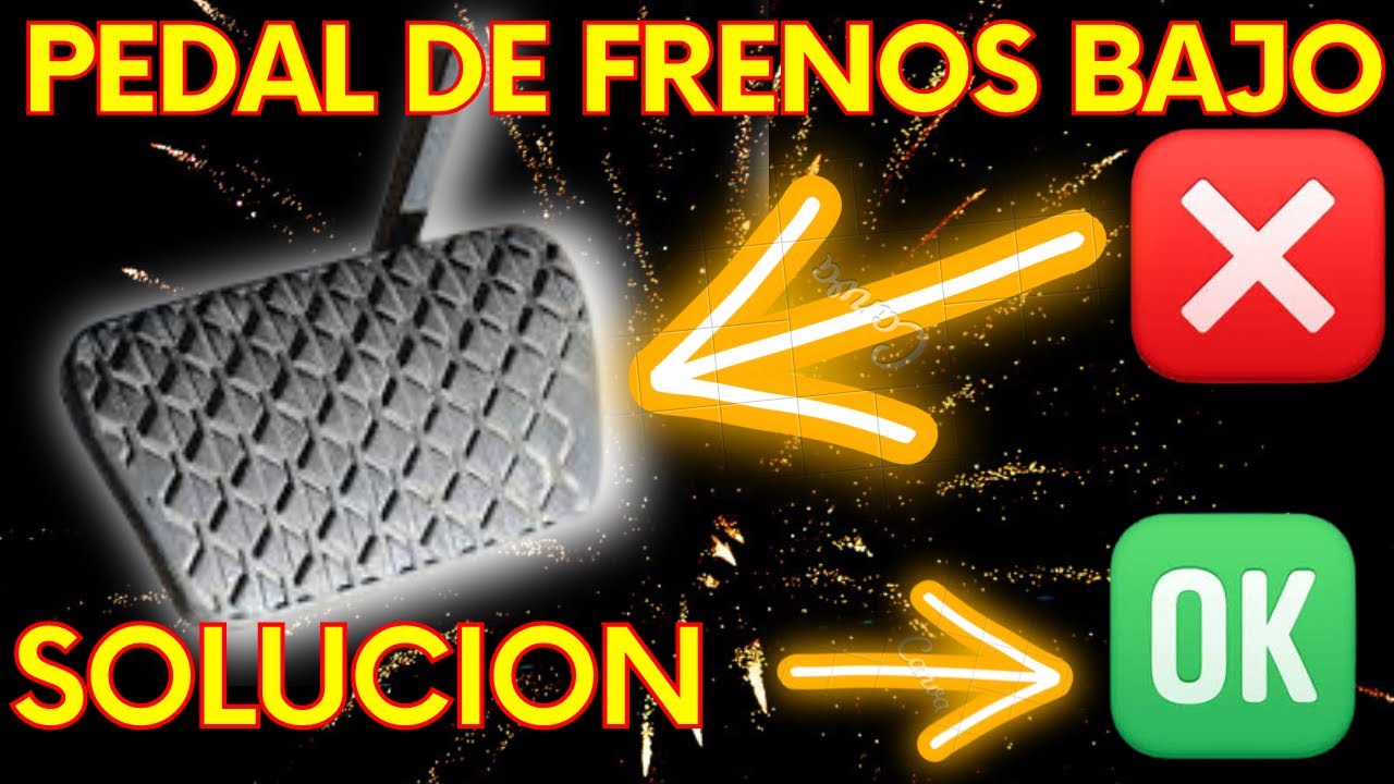 PEDAL DE FRENOS BAJO  SOLUCION