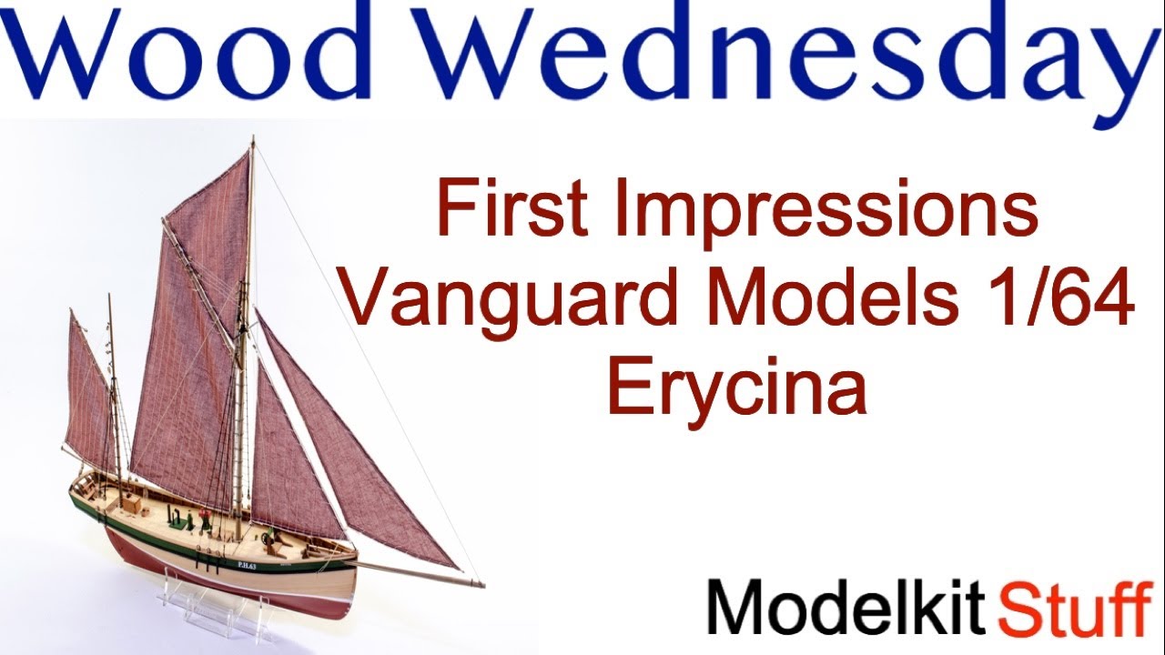 Wood Wednesday First impresions, Vanguard models 1/64 Ericina
