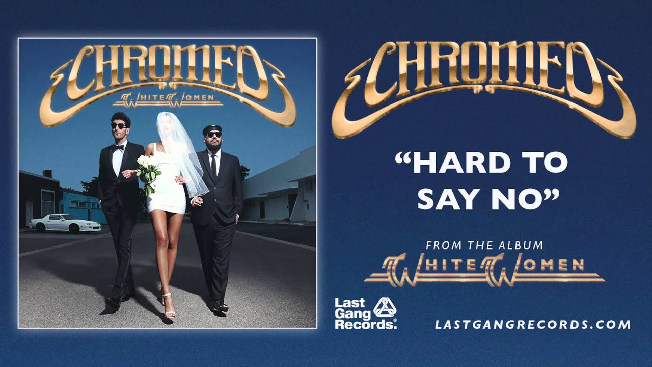 Chromeo - Hard To Say No