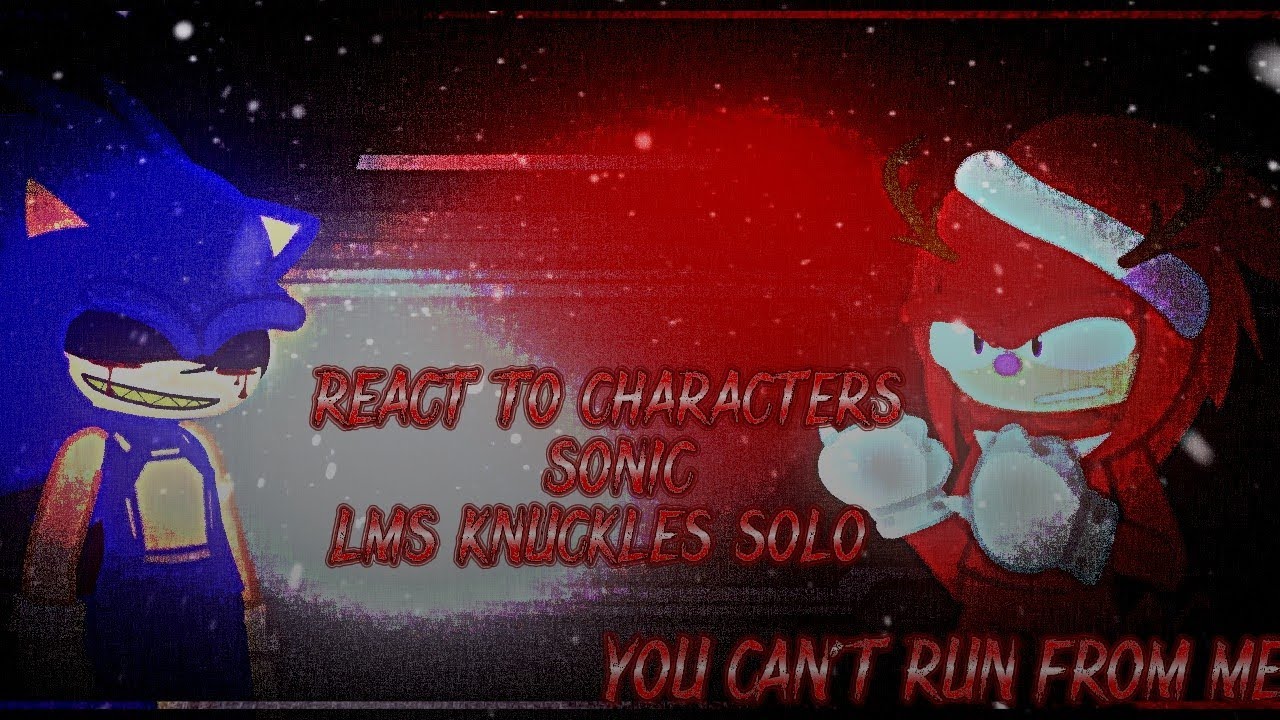 The react to characters sonic knuckles lms solo themeOutcome memories gacha life reaction