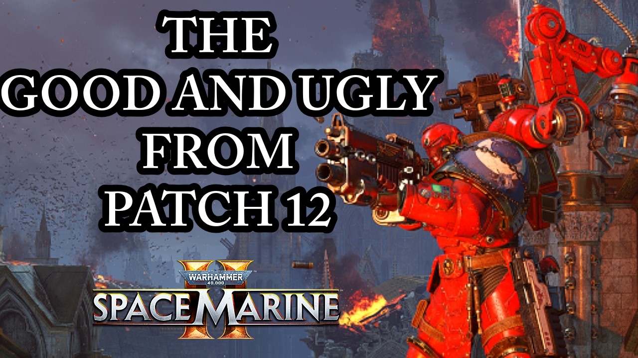ЛУЧШЕЕ И ХУДШЕЕ НОВОГО ПАТЧА (Обсуждение Space Marine 2) Патч 12