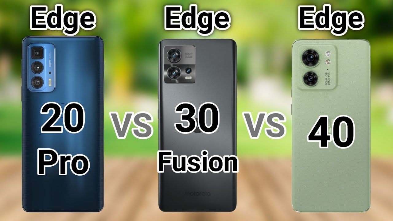 Motorola Edge 40 vs Motorola Edge 30 Fusion vs Motorola Edge 20 Pro