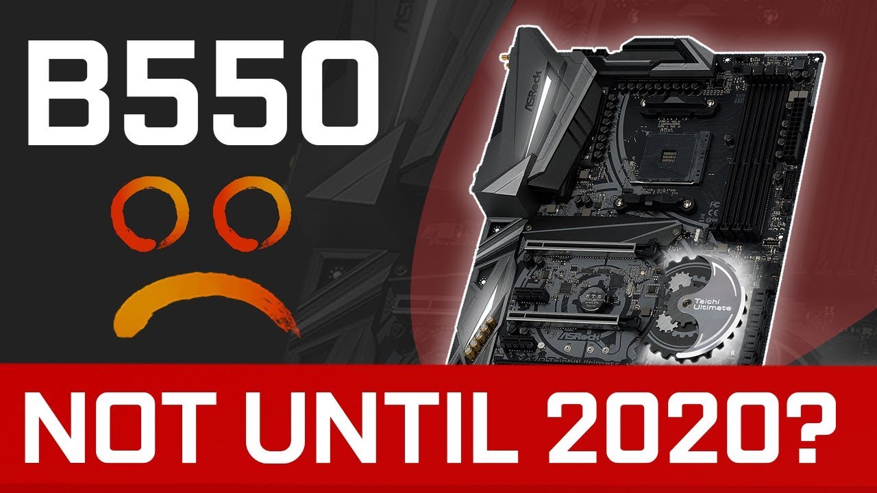 AMD B550 and A520 Motherboards NOT Coming Until 2020?