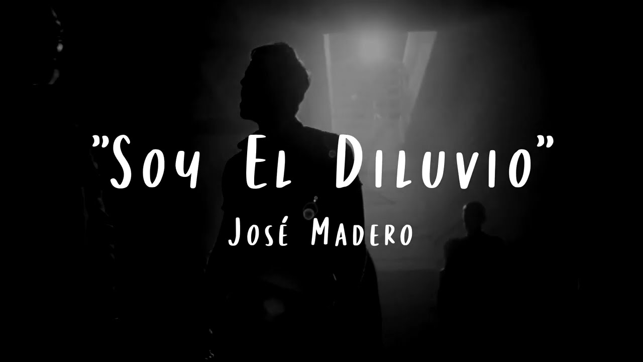 Jos&eacute; Madero - Soy El Diluvio (LETRA)