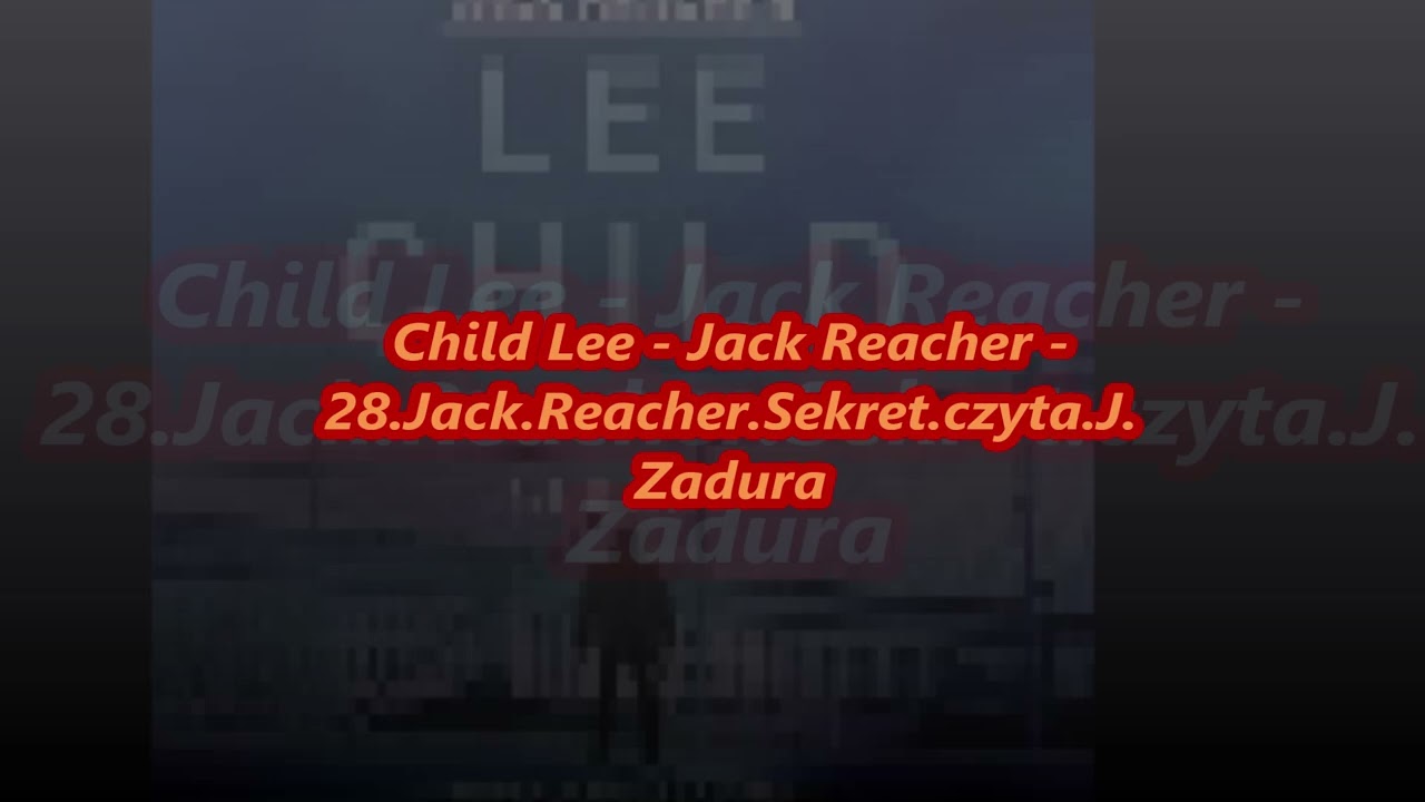 Child Lee - Jack Reacher - 28.Jack.Reacher.Sekret.czyta.J.Zadura