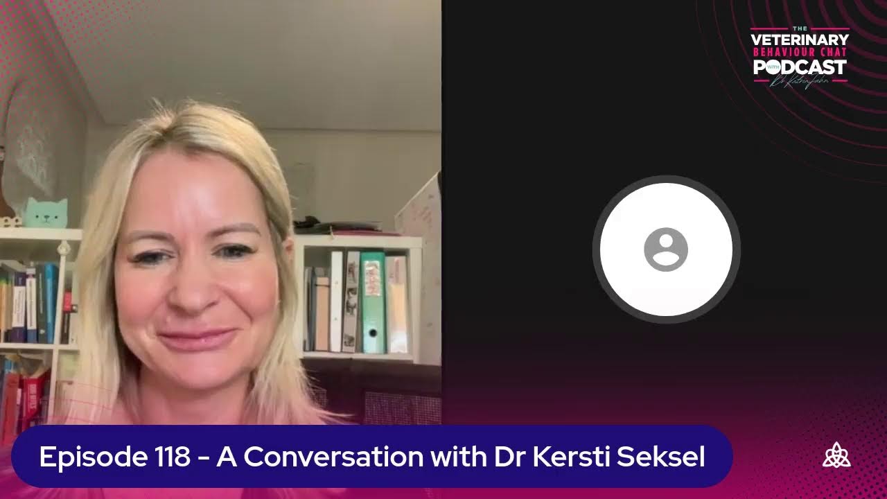 Episode 118 – A Conversation with Triple Boarded Veterinary Behaviourist, Dr Kersti Seksel