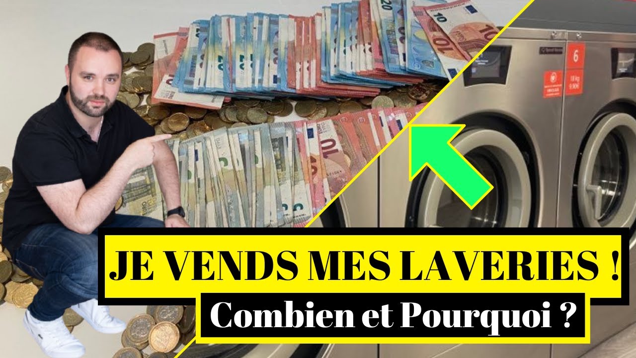Je vends mes LAVERIES : Combien et Pourquoi ? (Tous mes chiffres !)