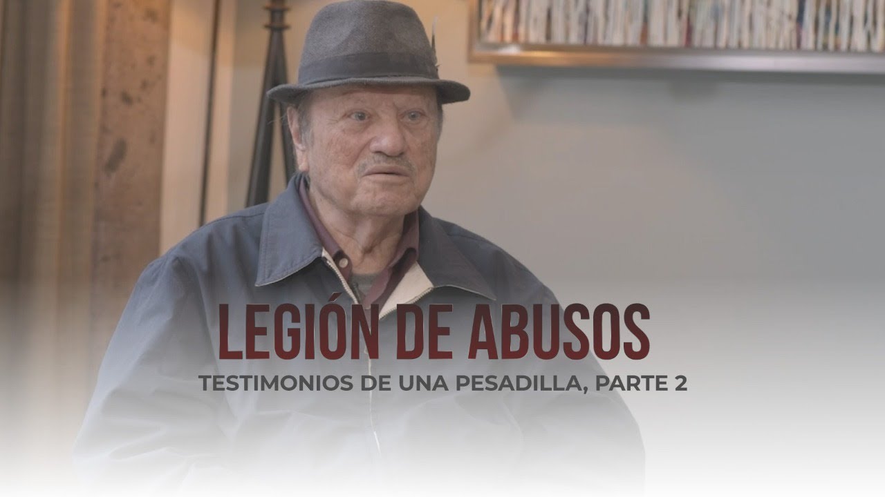 Legión de abusos | Testimonios de una pesadilla, parte 2