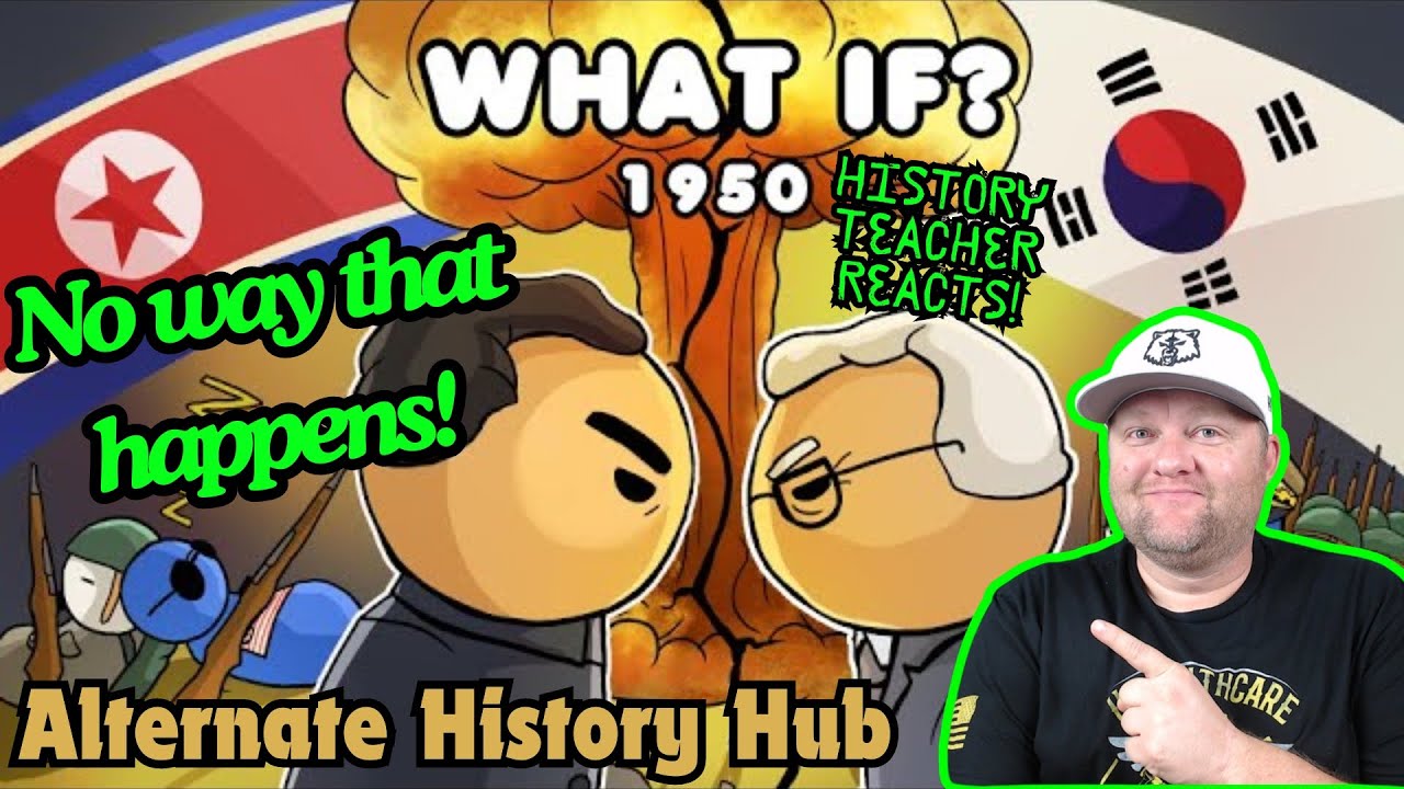What if Anyone Won the Korean War? | Alternate History Hub | History Teacher Reacts