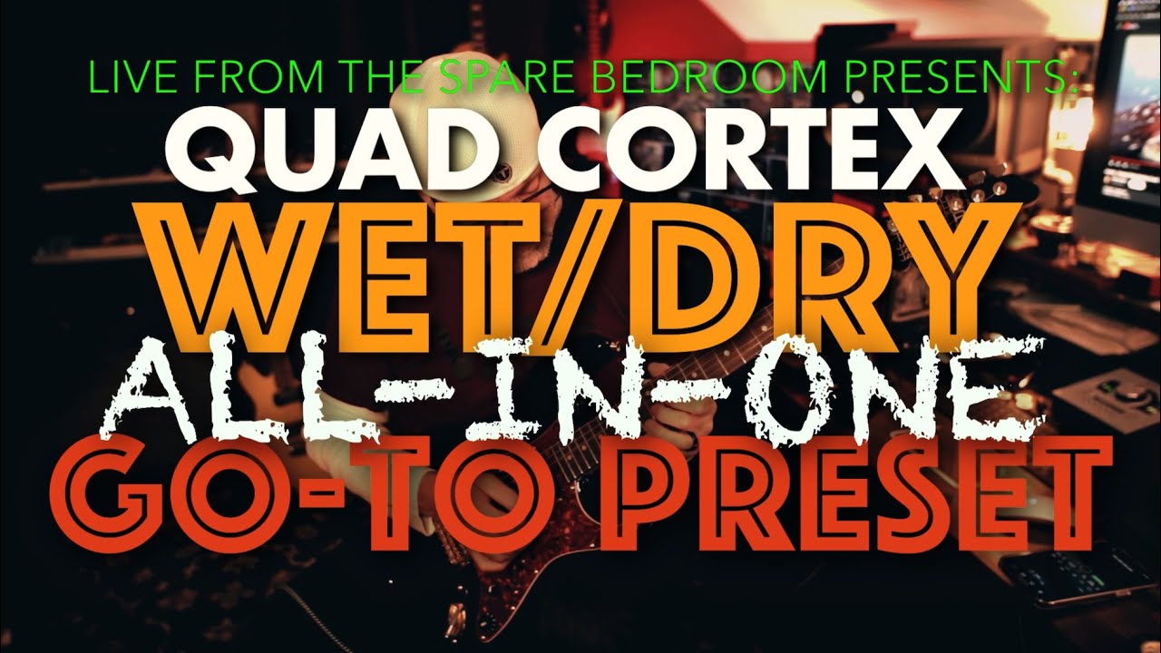 MY QUAD CORTEX WET DRY GOTO PRESET DEMO