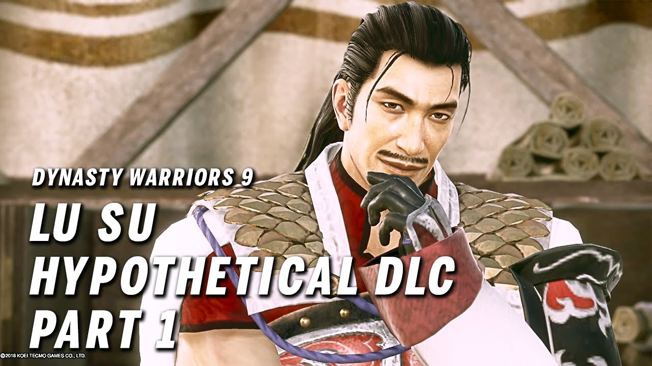 Dynasty Warriors 9 - Lu Su Hypothetical DLC Part 1