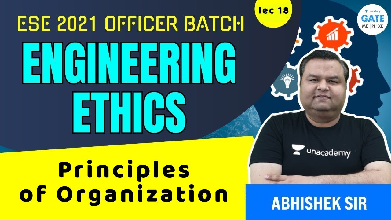 Principles of Organization  | L:18 | Engineering Ethics | ESE 2021 OFFICERS BATCH