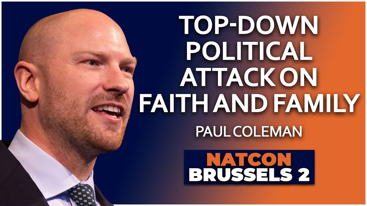 Paul Coleman | Top-Down Political Attack on Faith and Family | NatCon Brussels 2