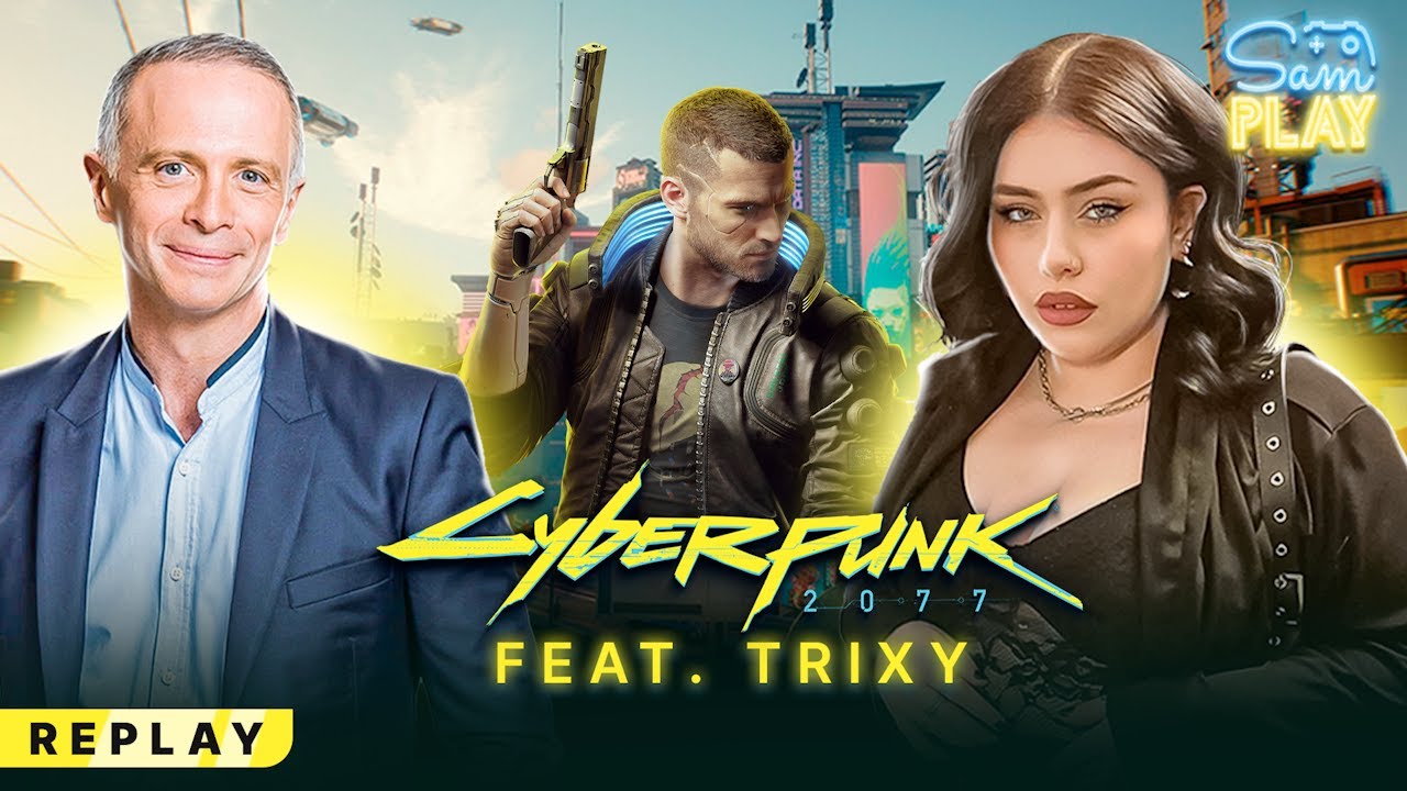 Sam PLAY N°42 avec TRIXY sur Cyberpunk 2077  - 12/01/2025