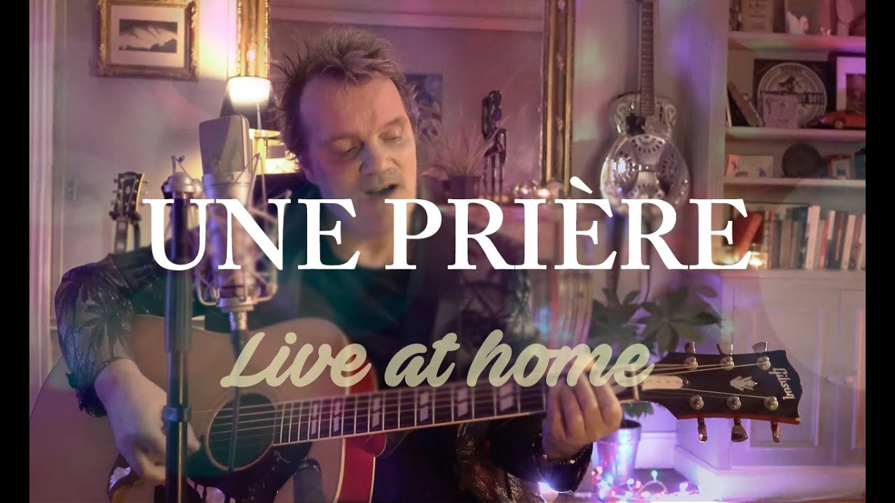 Une Pri&egrave;re - Live at home