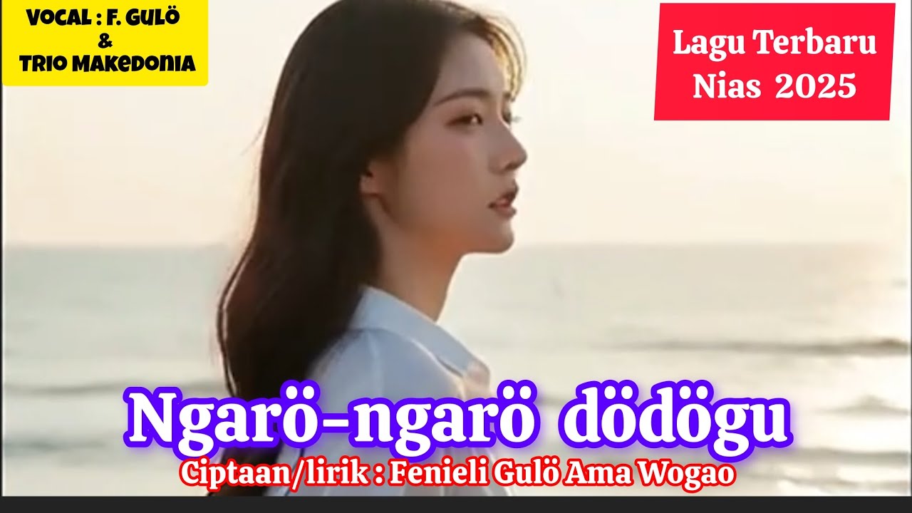 Ngarö-ngarö dödögu - Ciptaan/Lirik : Fenieli Gulö Ama Wogao || Lagu Nias Terbaru 2025