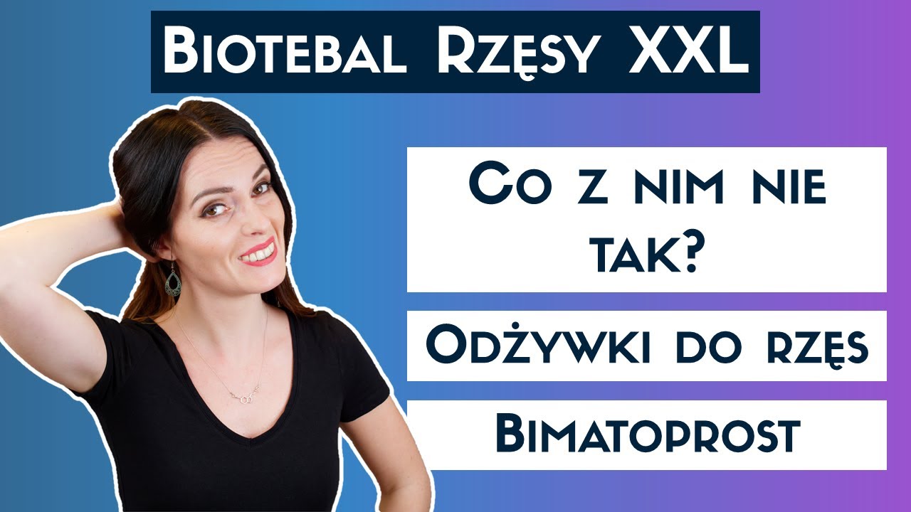ODŻYWKI do rzęs mogą OSŁABIAĆ wzrok! Analiza reklamy Biotebal rzęsy XXL.