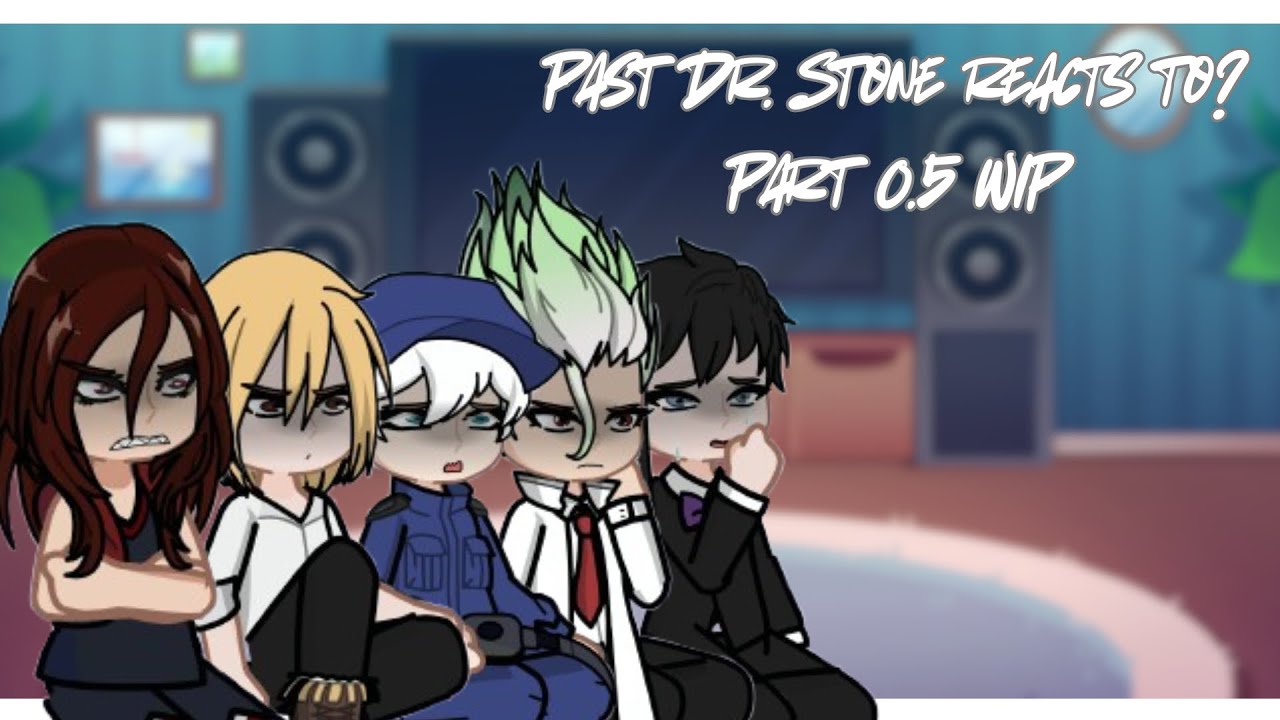 Past Dr. Stone reacts to? [Part 0.5, Introduction] WIP -Esp/Eng-  {Gacha life reaction video}