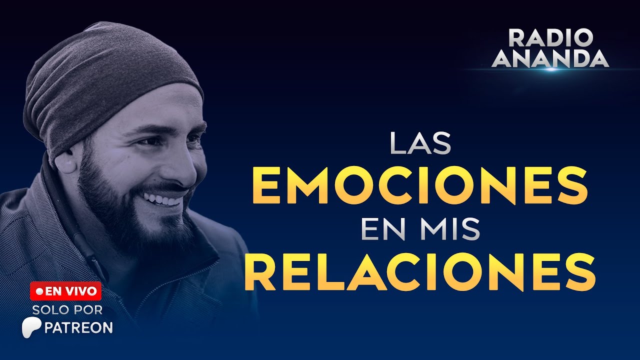 Las EMOCIONES en mis RELACIONES - Radio Ananda.
