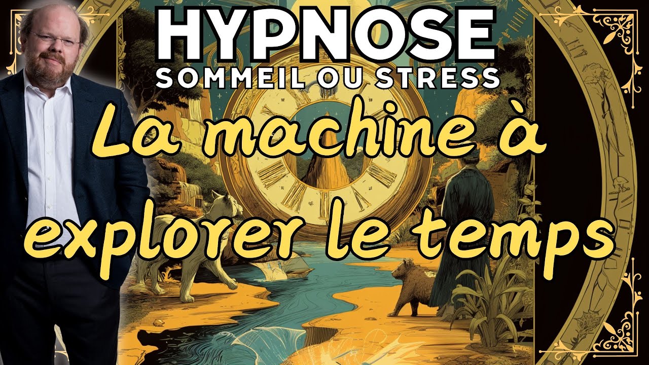 Hypnose pour dormir d'un sommeil profond LA MACHINE À EXPLORER LE TEMPS [H.G. Wells]
