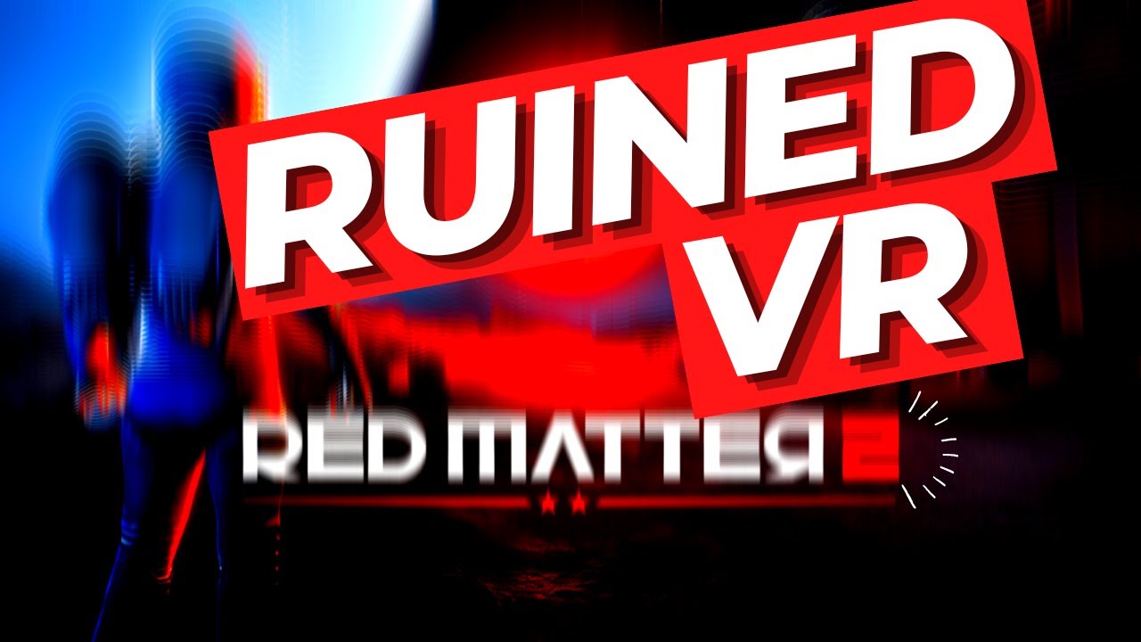 Why Red Matter 2 RUINED VR