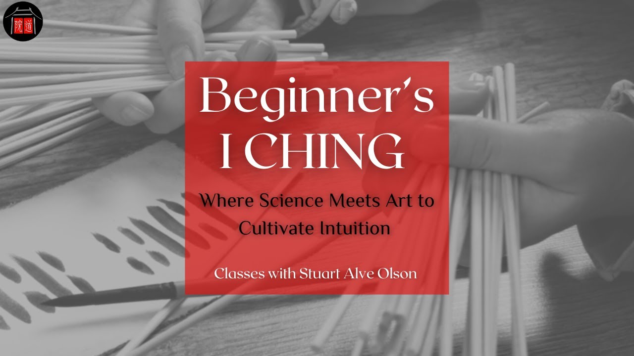 Beginner&rsquo;s Introduction to the I Ching Yi Jing Divination with Stuart Alve Olson