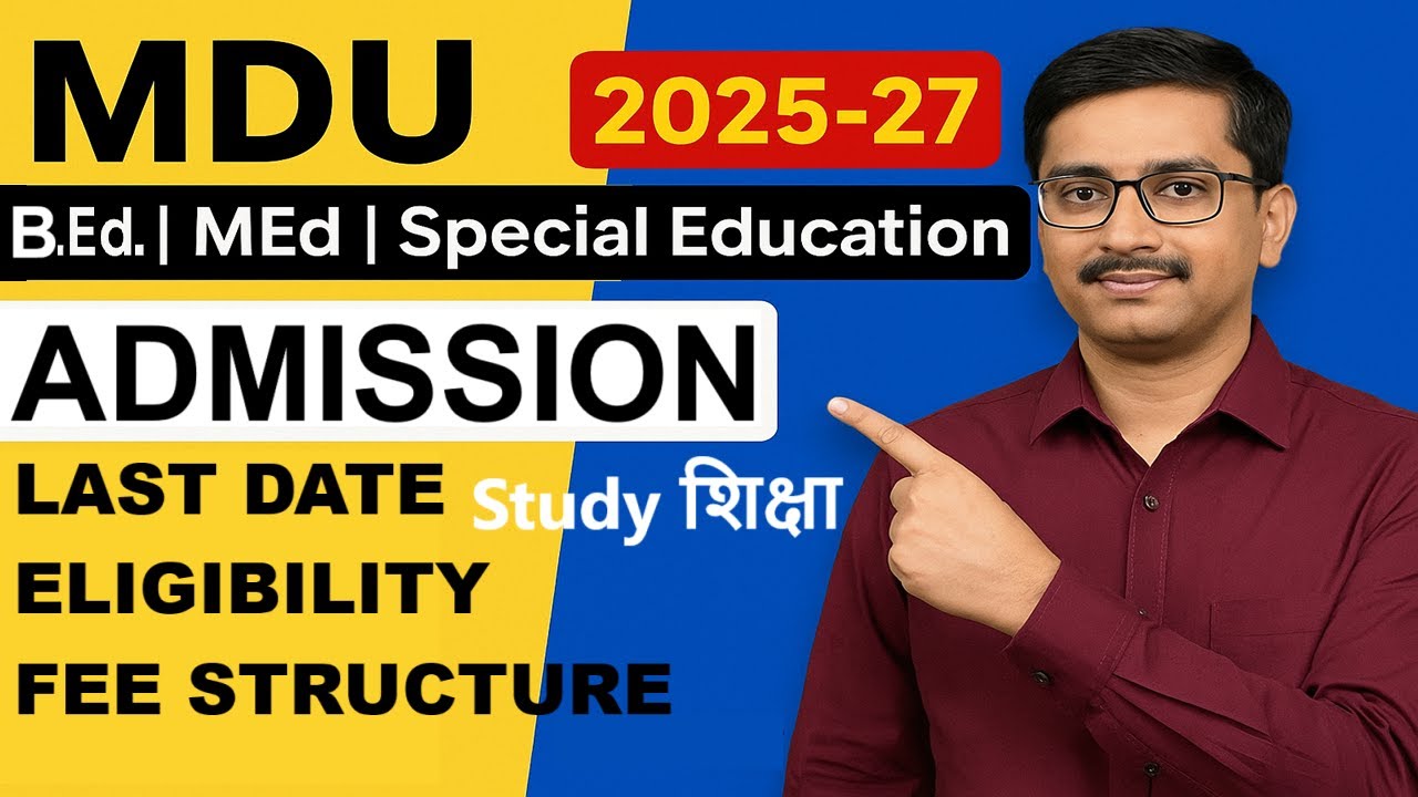 🔔 MDU B.Ed | M.Ed Admission 2025-27 | Date, Fee, Eligibility and Process Complete Details!