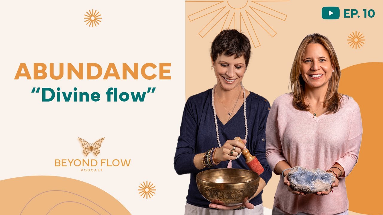 ABUNDANCE & DIVINE FLOW: How to Trust, Plant Seeds, and Manifest Prosperity | Beyond Flow | EP.10”