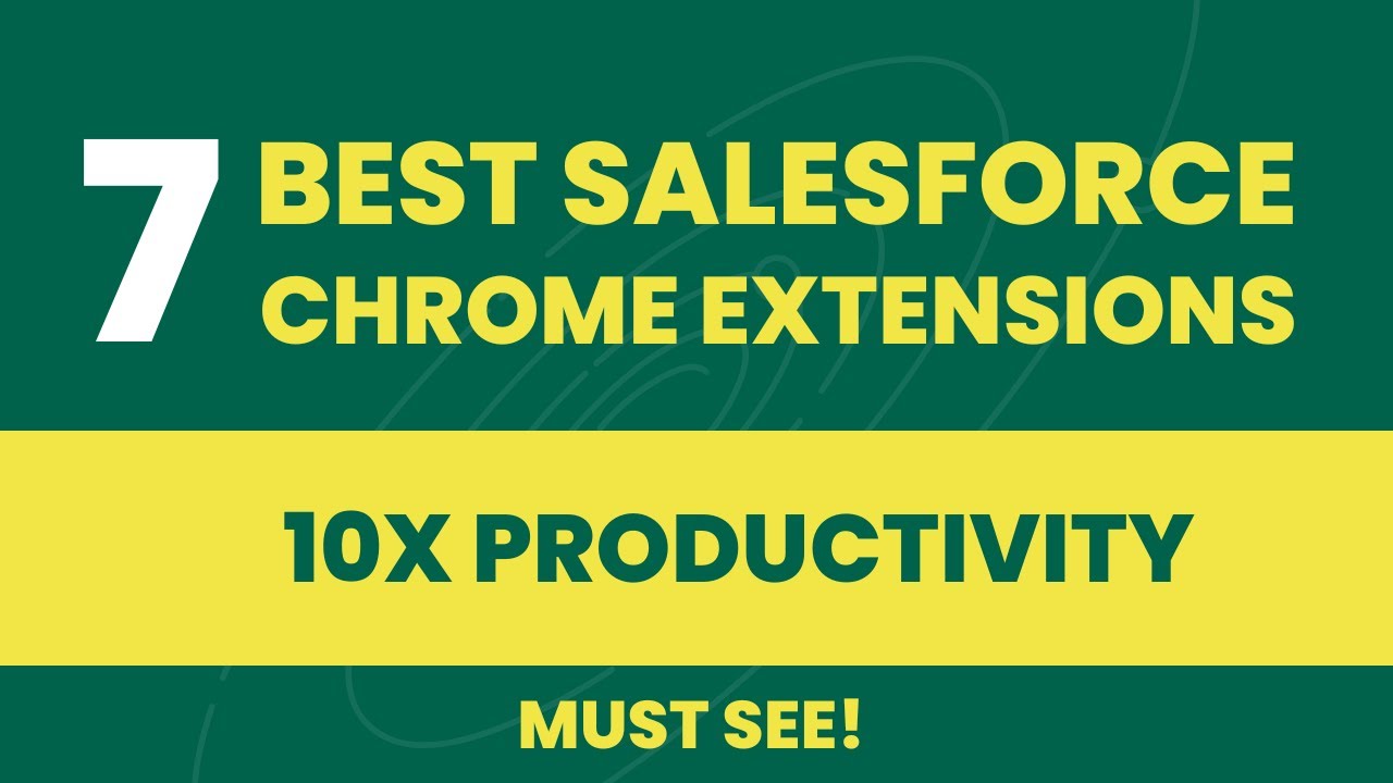 7 Must Have Google Chrome Extensions for Salesforce Developers / Admins #salesforce #productivity