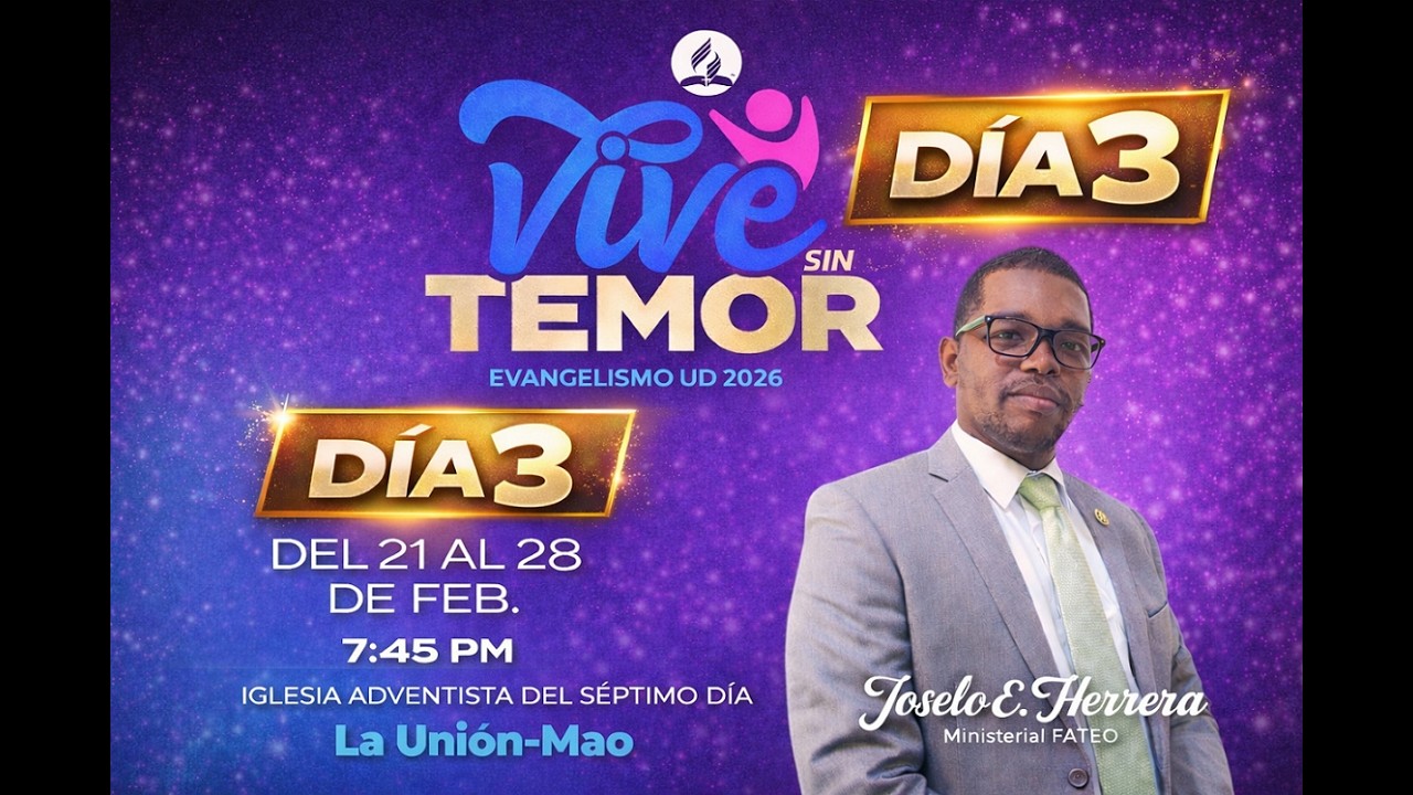 VIVE SIN TEMOR, DIA 3 IASD, LA UNION, MAO, REPUBLICA DOMINICANA 23/02/2026