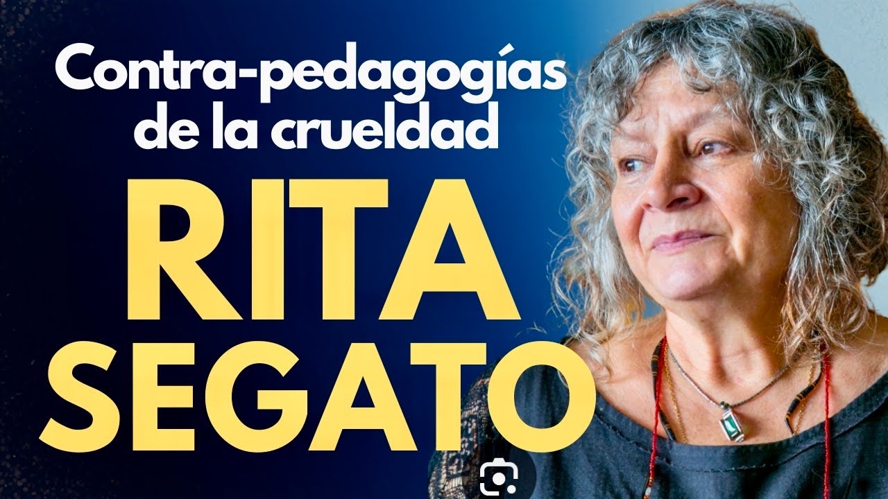 CLASE #5 DE LITERATURA: Rita Segato y las contra-pedagogías de la crueldad