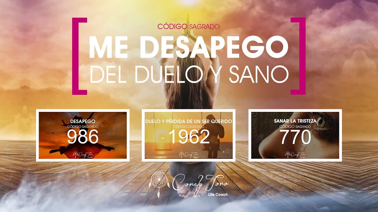 Me DESAPEGO del Duelo y Sano - Secuencias con los C&oacute;digos Sagrados 986🔥1962🔥770