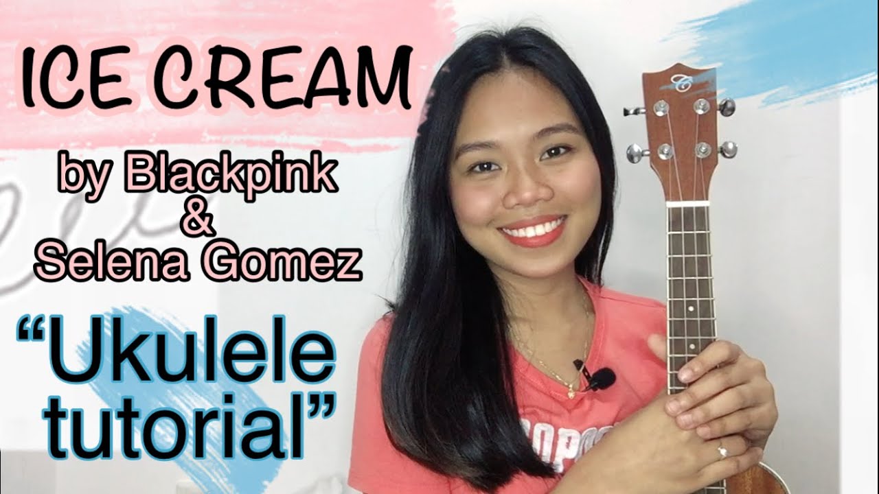 Ice cream by Blackpink & Selena Gomez | Ukulele Tutorial