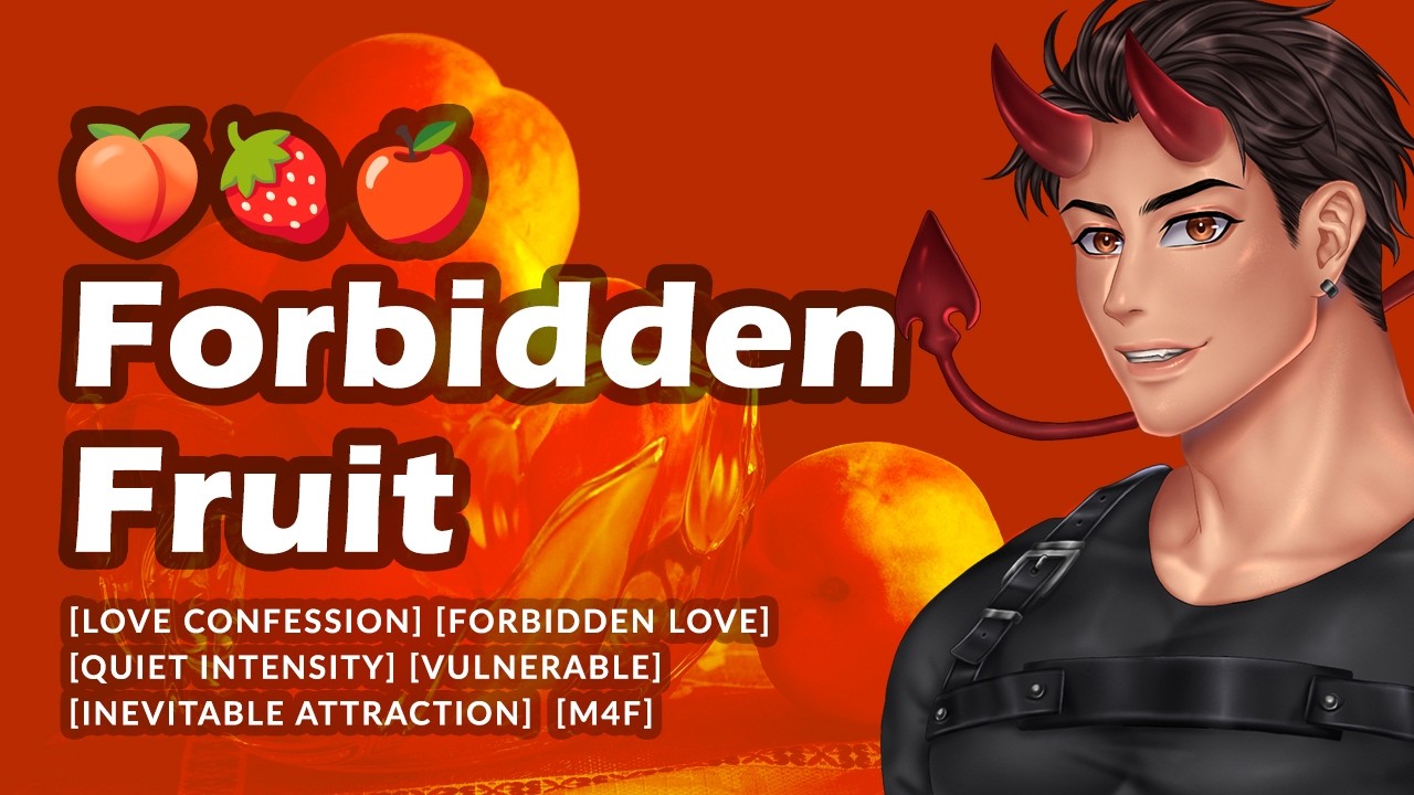 Forbidden Fruit [M4F] [Love Confession] [Desire] [Longing] [Inevitable Affection] [ASMR Roleplay]
