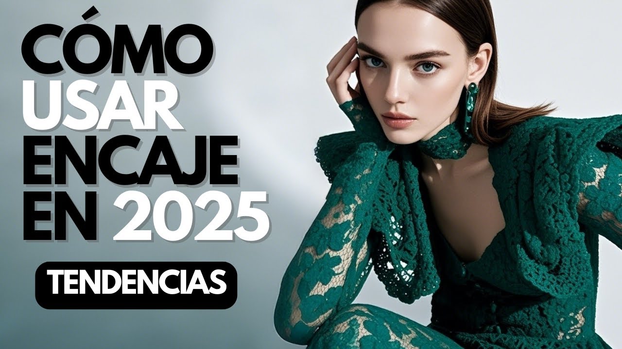 &iquest;Por qu&eacute; el Encaje es la TENDENCIA m&aacute;s PODEROSA del 2025?