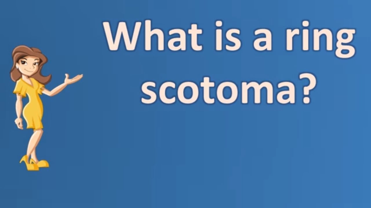 What is a ring scotoma ? | Best Health FAQ Channel