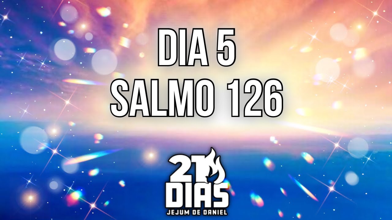 🕊️JEJUM DE DANIEL🕊️ -  SALMO 126 | 5º DIA