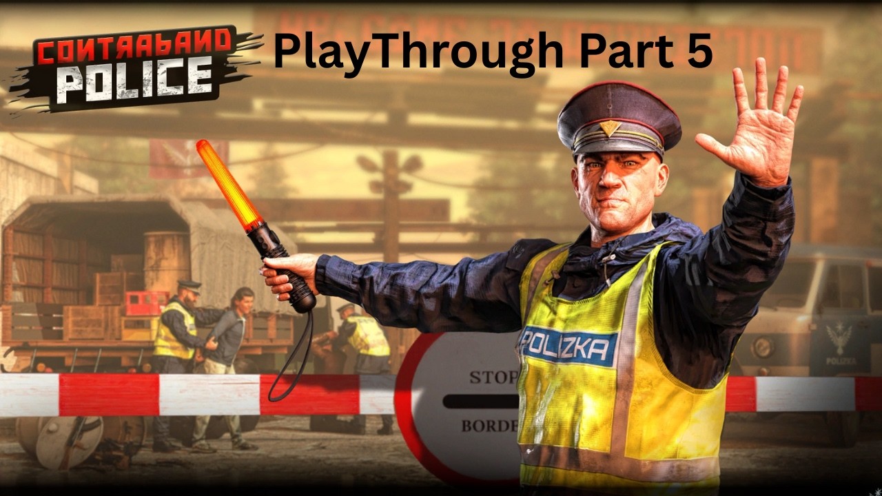 I'M A DOG CHASING CARS - Contraband Police Simulator Gameplay Playthrough Part 5