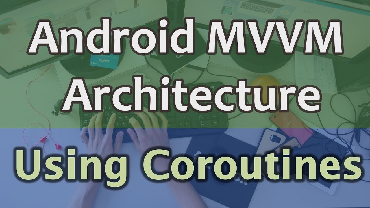 #6 Учебное пособие по архитектуре Android MVVM — Использование сопрограмм