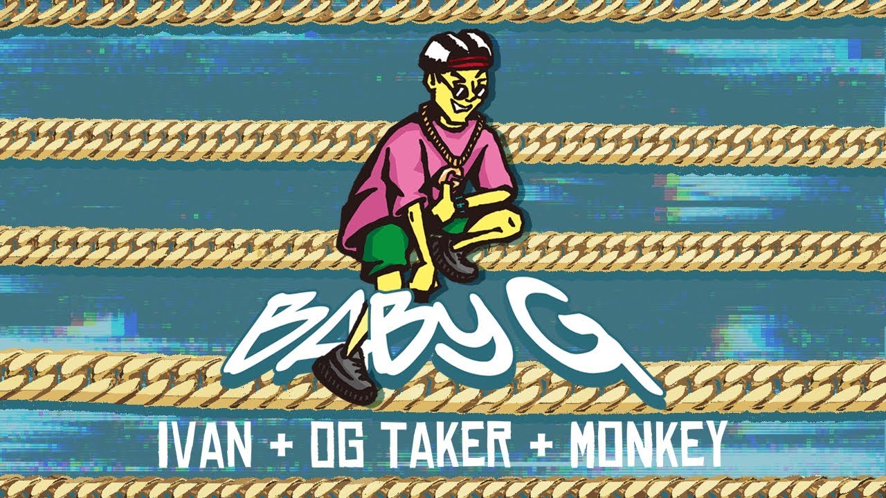 IVAN 艾文 - Baby G Ft. Monkey文豪（187INC）OG TAKER（臭屁嬰仔）
