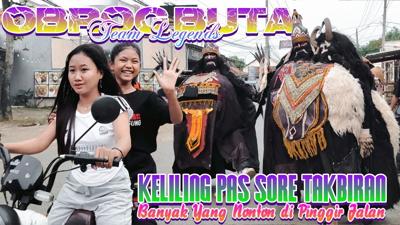 OBROG BUTA TEAM LEGENDS KELILING DESA PAS SORE TAKBIRAN AUTO YANG ZIARAH PADA NONTON